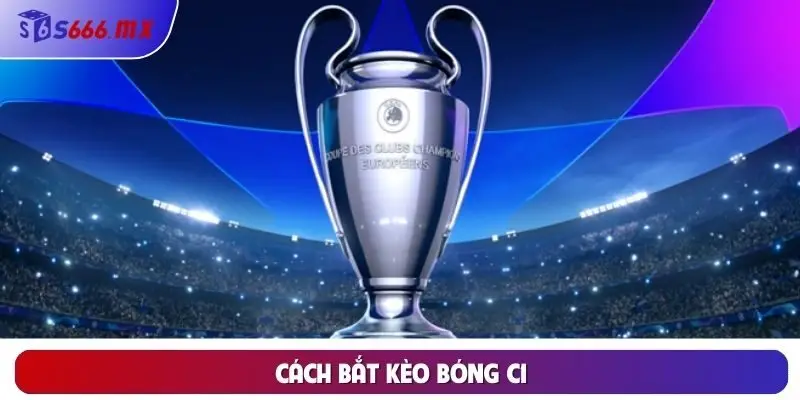 Cách Bắt Kèo Bóng C1