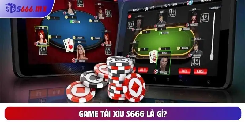 Game tài xỉu S666 là gì? Game tài xỉu S666 là gì?