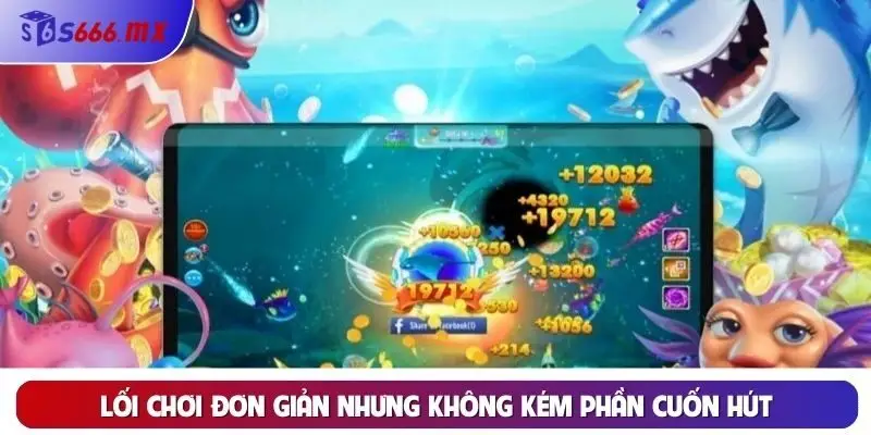 Lối chơi đơn giản nhưng không kém phần cuốn hút