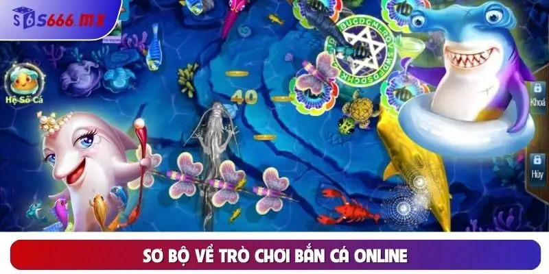 Sơ bộ về trò chơi bắn cá online Sơ bộ về trò chơi bắn cá online