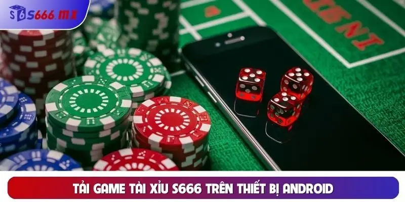 Tải game tài xỉu S666 trên thiết bị Android Tải game tài xỉu S666 trên thiết bị Android