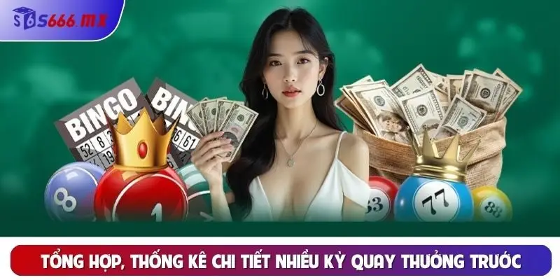 Tổng hợp, thống kê chi tiết nhiều kỳ quay thưởng trước Tổng hợp, thống kê chi tiết nhiều kỳ quay thưởng trước